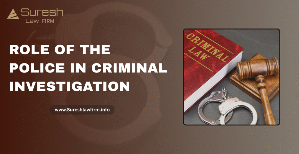 Role of the Police in Criminal Investigation